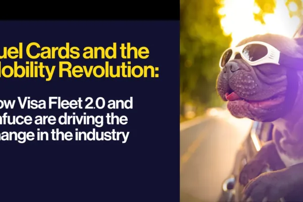 Fuel Cards and the Mobility Revolution – How Visa Fleet 2.0 and Enfuce are driving change in the industry