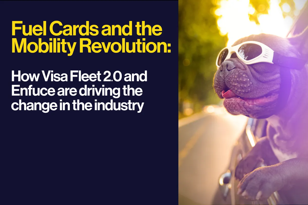 Image for Fuel Cards and the Mobility Revolution – How Visa Fleet 2.0 and Enfuce are driving change in the industry