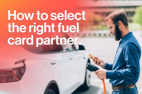 How to select the right fuel card partner.
