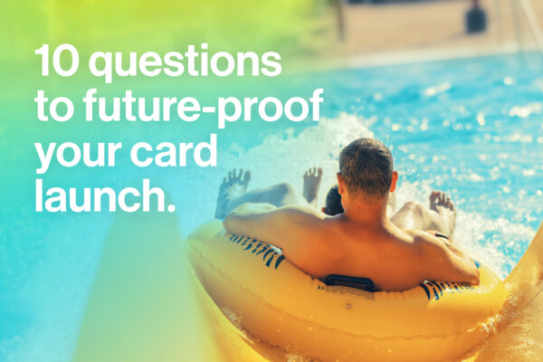 10 questions to ask before launching your first payment card.